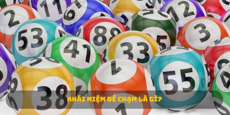 Khái niệm Đề chạm là gì?