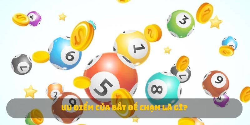 Ưu điểm của bắt đề chạm là gì?